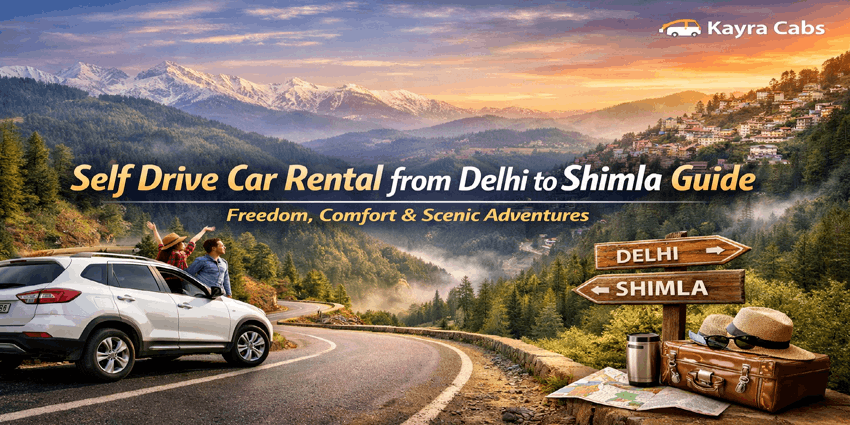 Self Drive Car Rental from Delhi to Shimla Guides