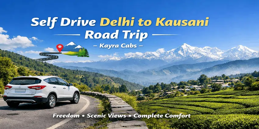Plan a Self Drive Road Trip from Delhi to Kausanis